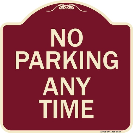 Signmission Designer Series-No Parking Any Time, Burgungy Heavy-Gauge Aluminum, 18" x 18", BU-1818-9827 A-DES-BU-1818-9827